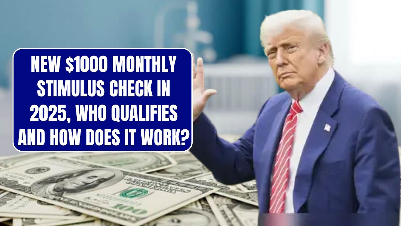 $1,000 Monthly Stimulus Checks in 2025 Confirmed: Who Qualifies? CHECK HERE!