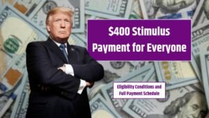 $400 Stimulus Payment for Everyone – Eligibility Conditions and Full Payment Schedule