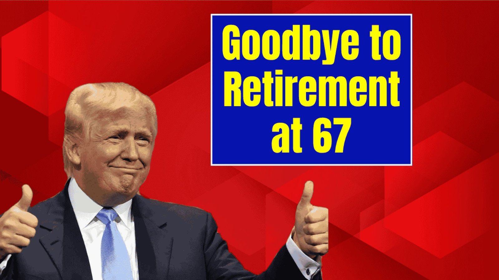 Goodbye to Retirement at 67