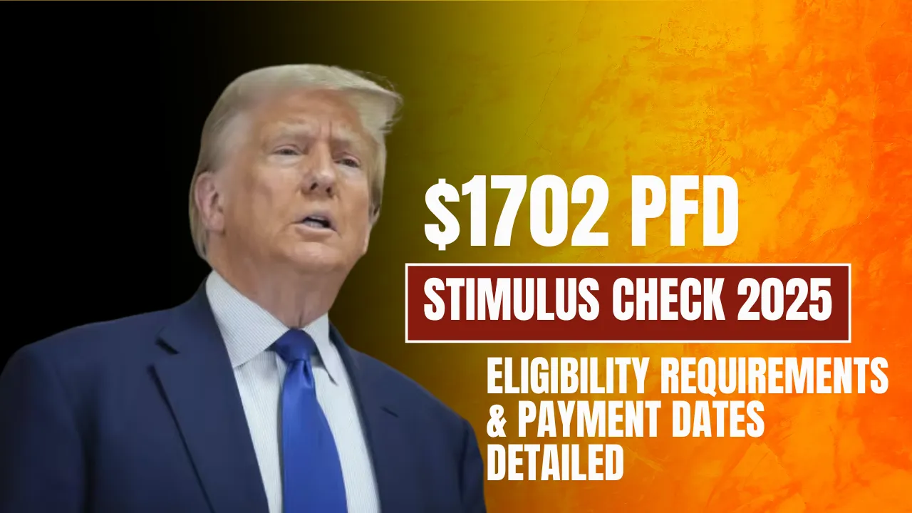 $1,702 PFD Stimulus Payment in July 2025: Eligibility and Dates Revealed