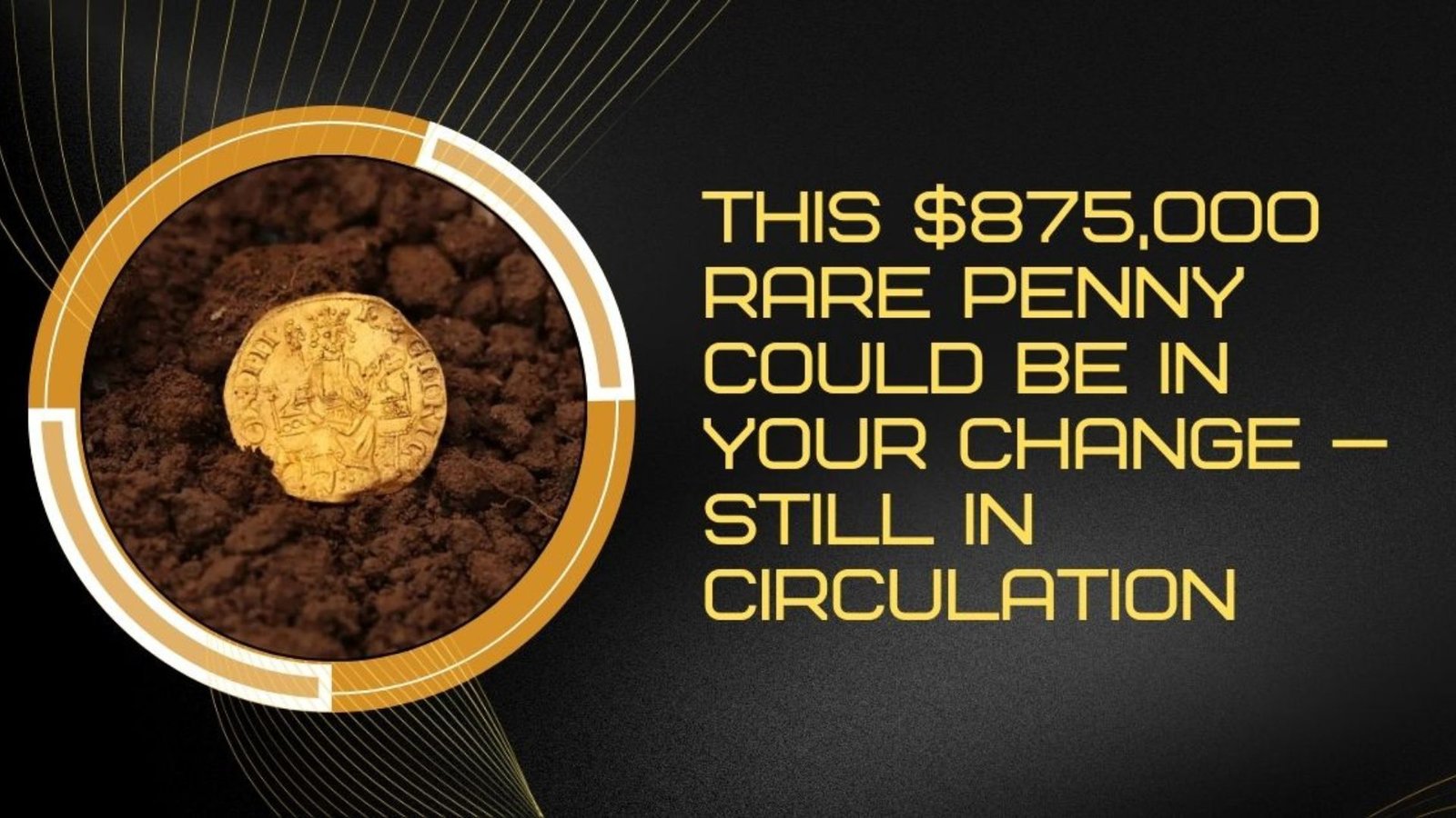This Rare Penny Worth $875,000 Could Be Hiding in Your Pocket Change